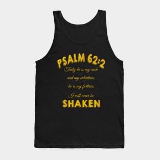 Truly he is my rock and my salvation; he is my fortress, I will never be shaken. psalm 62: 2 Tank Top